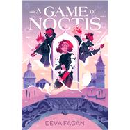 A Game of Noctis by Fagan, Deva, 9781665930192