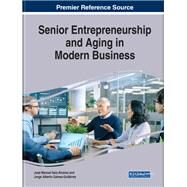 Senior Entrepreneurship and Aging in Modern Business by Saiz-lvarez, Jos Manuel; Gmez-gutirrez, Jorge Alberto, 9781799820192