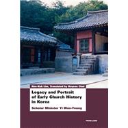 Legacy and Portrait of Early Church History in Korea by Lim, Hee-kuk; Choi, Hoyeon, 9783034310192