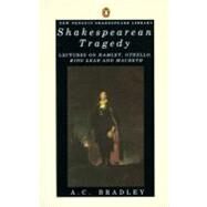 Shakespearean Tragedy...,Bradley, A. C.; Bayley, John,9780140530193