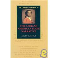 The Cambridge Companion to the African American Slave Narrative by Edited by Audrey Fisch, 9780521850193