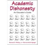 Academic Dishonesty: An Educator's Guide by Whitley, Jr.; Bernard E., 9780805840193