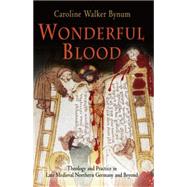 Wonderful Blood by Bynum, Caroline Walker, 9780812220193