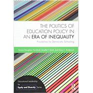 The Politics of Education Policy in an Era of Inequality: Possibilities for Democratic Schooling by Horsford, Sonya Douglass, 9781138930193