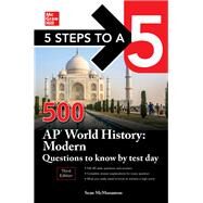 5 Steps to a 5: 500 AP World History: Modern Questions to Know by Test Day, Third Edition by McManamon, Sean, 9781260460193