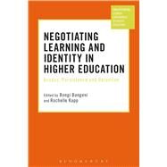 Negotiating Learning and Identity in Higher Education Access, Persistence and Retention by Bangeni, Bongi; Kapp, Rochelle; Klemencic, Manja; Ashwin, Paul, 9781350000193