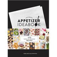 Ultimate Appetizer Ideabook 225 Simple, All-Occasion Recipes (Appetizer Recipes, Tasty Appetizer Cookbook, Party cookbook, Tapas) by Stipovich, Kiera; Stipovich, Cole, 9781452140193
