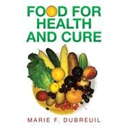 Food for Health and Cure by Dubreuil, Marie F., 9781499080193