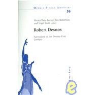 Robert Desnos : Surrealism in the Twenty-First Century by Barnet, MArie-Clair; Robertson, Eric; Saint, Nigel, 9783039110193