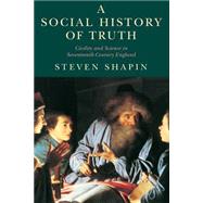A Social History of Truth by Shapin, Steven, 9780226750194