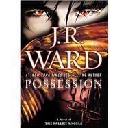 Possession A Novel of the Fallen Angels by Ward, J.R., 9780451240194
