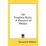 The Panglima Muda: A Romance of Malaya by Wildman, Rounsevelle, 9780548500194