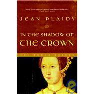 In the Shadow of the Crown A Novel by PLAIDY, JEAN, 9780609810194