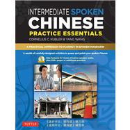 Intermediate Spoken Chinese Practice Essentials A Wealth of Activities to Enhance Your Spoken Mandarin (DVD Included) by Kubler, Cornelius C.; Wang, Yang, 9780804840194