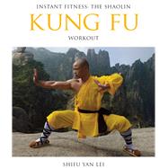 Instant Fitness: The Shaolin Kung Fu Workout by Shi, Shifu Yan Lei, 9780956310194