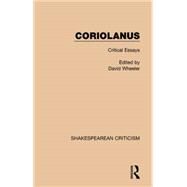 Coriolanus: Critical Essays by Wheeler; David, 9781138850194