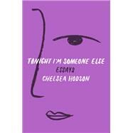Tonight I'm Someone Else by Hodson, Chelsea, 9781250170194