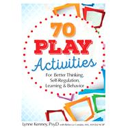 70 Play Activities for Better Thinking, Self-Regulation, Learning and Behavior by Kenney, Lynne; Comizio, Rebecca (CON), 9781683730194