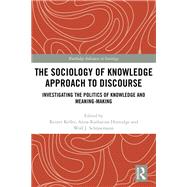 The Sociology of Knowledge Approach to Discourse by Keller, Reiner; Hornidge, Anna-katharina; Schnemann, Wolf J., 9780367490195