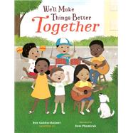 We'll Make Things Better Together by Ben Gundersheimer (Mister G), 9780593110195