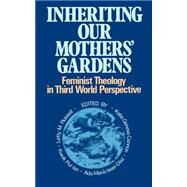 Inheriting Our Mothers Gardens by Russell, Letty M., 9780664250195