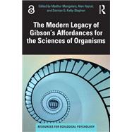 The Modern Legacy of Gibson's Affordances for the Sciences of Organisms by Madhur Mangalam, 9781032500195