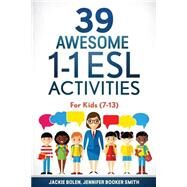 39 Awesome 1-1 Esl Activities by Bolen, Jackie; Smith, Jennifer Booker, 9781523640195