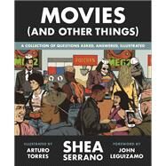 Movies (And Other Things) by Serrano, Shea; Torres, Arturo, 9781538730195