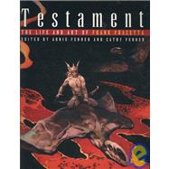 Testament The Life and Art of Frank Frazetta by Frazetta, Frank; Fenner, Arnie; Fenner, Cathy, 9781599290195