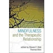 Mindfulness and the Therapeutic Relationship by Hick, Steven F.; Bien, Thomas; Segal, Zindel, 9781609180195