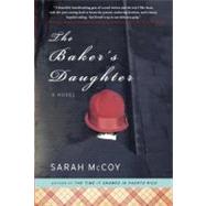 The Baker's Daughter A Novel by MCCOY, SARAH, 9780307460196