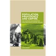 Population, providence and empire The churches and emigration from nineteenth-century Ireland by Roddy, Sarah, 9780719090196