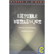 Empire Burlesque by O'Hara, Daniel T.; Pease, Donald E., 9780822330196
