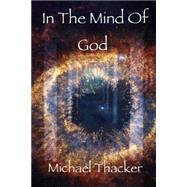 In the Mind of God by Thacker, Michael, 9781511440196