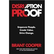 Disruption Proof Empower People, Create Value, Drive Change by Cooper, Brant, 9781538720196