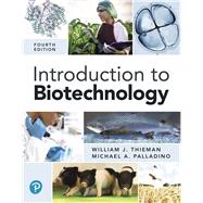 Introduction to Biotechnology by Thieman, William J.; Palladino, Michael A., 9780134650197