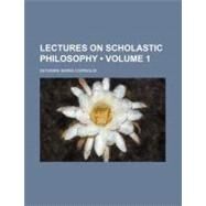 Lectures on Scholastic Philosophy by Cornoldi, Giovanni Maria, 9780217500197