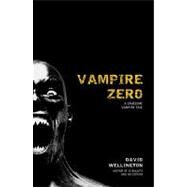 Vampire Zero: A Gruesome Vampire Tale by Wellington, David, 9780307450197