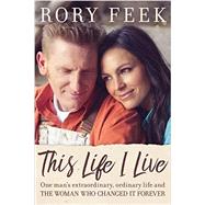 This Life I Live by Feek, Rory, 9780718090197