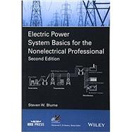 Electric Power System Basics for the Nonelectrical Professional by Blume, Steven W., 9781119180197