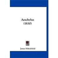 Aeschylus by Scholefield, James, 9781120140197