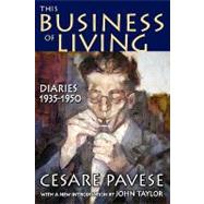 This Business of Living: Diaries 1935-1950 by Pavese,Cesare, 9781412810197