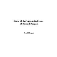 State of the Union Addresses of Ronald Reagan by Reagan, Ronald, 9781414270197