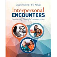 Interpersonal Encounters by Guerrero, Laura K.; McEwan, Bree, 9781452270197