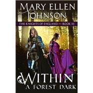 Within A Forest Dark A Medieval Romance by Johnson, Mary Ellen, 9781644570197
