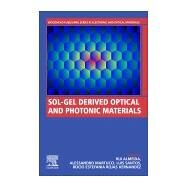 Sol-gel Derived Optical and Photonic Materials by Almeida, Rui M.; Martucci, Alessandro; Santos, Luis; Hernndez, Roco Estefana Rojas, 9780128180198