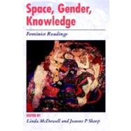 Space, Gender, Knowledge Feminist Readings by McDowell, Linda; Sharp, Joanne P., 9780340700198