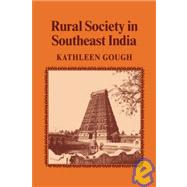 Rural Society in Southeast India by Kathleen Gough, 9780521040198