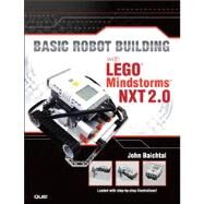 Basic Robot Building With LEGO Mindstorms NXT 2.0 by Baichtal, John; Kelly, James Floyd, 9780789750198