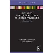 Extended Consciousness and Predictive Processing by Michael D. Kirchhoff; Julian Kiverstein, 9781032570198